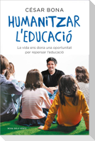 Humanitzar l'educació : la vida ens dona una oportunitat per repensar l'educació