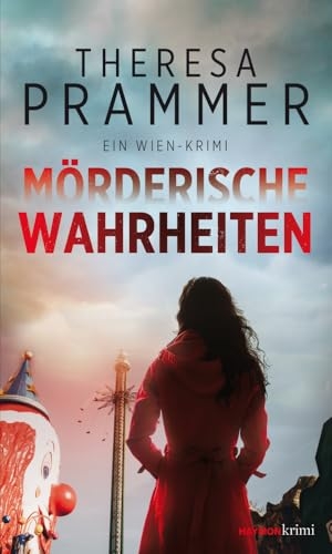 Prammer, Theresa. Mörderische Wahrheiten - Ein Wien-Krimi. Haymon Verlag, 2025.