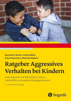 Görtz-Dorten, Anja / Müller, Celina et al. Ratgeber Aggressives Verhalten bei Kindern - Informationen für Betroffene, Eltern, Lehrkräfte und weitere Bezugspersonen. Hogrefe Verlag GmbH + Co., 2026.