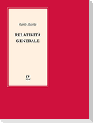 Relatività generale. Una semplice introduzione. Idee, struttura concettuale, buchi neri, onde gravitazionali, cosmologia e cenni di gravità quantistica
