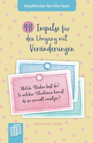 Bartoli Y Eckert, Petra. 48 Impulse für den Umgang mit Veränderungen - Für Kita, Krippe und Tagespflege. Verlag an der Ruhr GmbH, 2023.