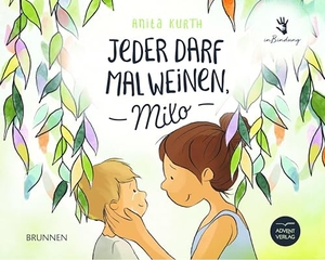 Kurth, Anita. Jeder darf mal weinen, Milo - Ein Bilderbuch für Kinder ab 3 Jahren, das vermittelt, wie wichtig Gefühle sind und welche Kraft Worte haben. Ein berührende Geschichte.. Brunnen-Verlag GmbH, 2025.