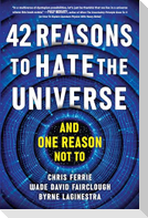42 Reasons to Hate the Universe
