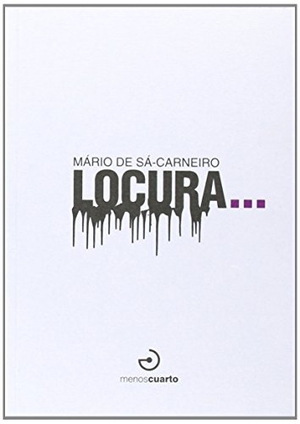Sá-Carneiro, Mário De. Locura. Menoscuarto Ediciones, 2010.