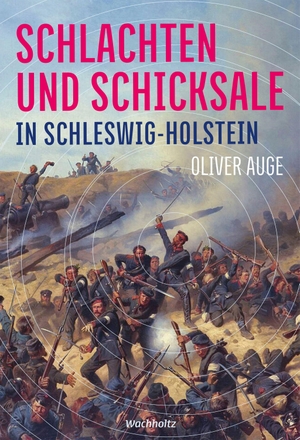 Auge, Oliver. Schlachten und Schicksale in Schleswig-Holstein. Wachholtz Verlag GmbH, 2026.