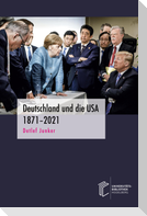 Deutschland und die USA 1871¿2021