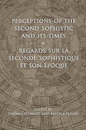 Schmidt, Thomas / Pascale Fleury. Perceptions of the Second Sophistic and Its Times - Regards Sur La Seconde Sophistique Et Son Époque. University of Toronto Press, 2011.