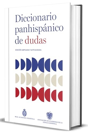 Real Academia Española. Diccionario Panhispánico de Dudas (Nueva Edición Revisada Y Actualizada)/ Panhispanic Dictionary of Doubts (New Updated Edition). Prh Grupo Editorial, 2025.