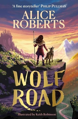 Roberts, Alice. Wolf Road - The bestselling animal adventure from TV's Alice Roberts. Simon & Schuster UK Ltd, 2024.