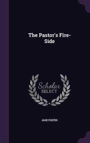 Porter, Jane. The Pastor's Fire-Side. Touchladybirdlucky Studios, 2016.