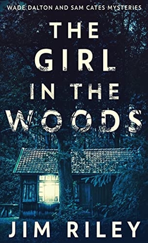 Riley, Jim. The Girl In The Woods. Next Chapter, 2021.