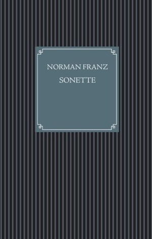 Franz, Norman. Sonette. Books on Demand, 2016.