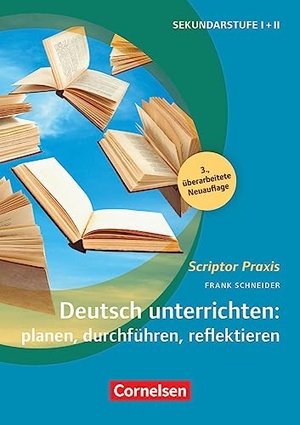 Schneider, Frank. Scriptor Praxis. Sekundarstufe I und II - Buch - Deutsch unterrichten: planen, durchführen, reflektieren (3. Auflage) - Sekundarstufe I und II - Buch. Cornelsen Vlg Scriptor, 2023.