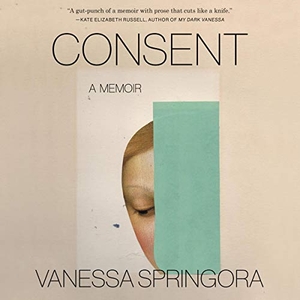 Springora, Vanessa. Consent: A Memoir. HARPERCOLLINS, 2021.