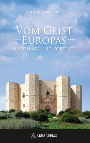 Kaltenbrunner, Gerd-Klaus. Vom Geist Europas - Ursprünge und Porträts, Band 2. Ares Verlag, 2019.