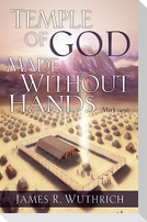 Temple of God Made Without Hands