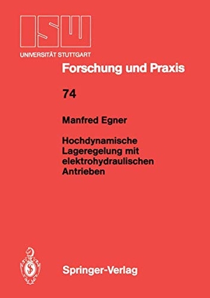 Egner, Manfred. Hochdynamische Lageregelung mit elektrohydraulischen Antrieben. Springer Berlin Heidelberg, 1988.