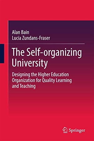 Zundans-Fraser, Lucia / Alan Bain. The Self-organizing University - Designing the Higher Education Organization for Quality Learning and Teaching. Springer Nature Singapore, 2017.