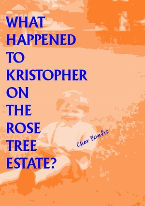 Bonfis, Cher. What Happened to Kristopher on the Rose Tree Estate?. Lulach Publishing, 2022.
