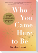 Who You Came Here to Be