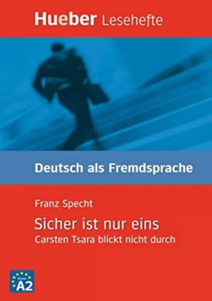 Specht, Franz. Sicher ist nur eins - Carsten Tsara blickt nicht durch. Lesehefte Deutsch als Fremdsprache Stufe A2. Hueber Verlag GmbH, 2002.