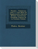 Phaedri... Fabularum Libri V, Cum Notis Et Supplementis Gabrielis Brotier Accesserunt Parallelae Joannis de La Fontaine Fabulae