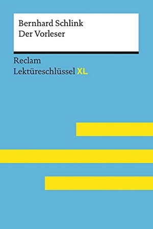 Feuchert, Sascha / Lars Hofmann. Der Vorleser von Bernhard Schlink: Lektüreschlüssel mit Inhaltsangabe, Interpretation, Prüfungsaufgaben mit Lösungen, Lernglossar. (Reclam Lektüreschlüssel XL) - Lektüreschlüssel XL. Reclam Philipp Jun., 2017.
