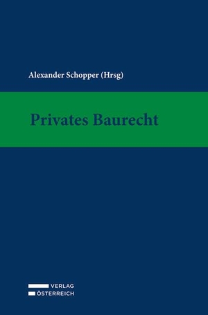 Schopper, Alexander (Hrsg.). Privates Baurecht. Verlag Österreich GmbH, 2026.