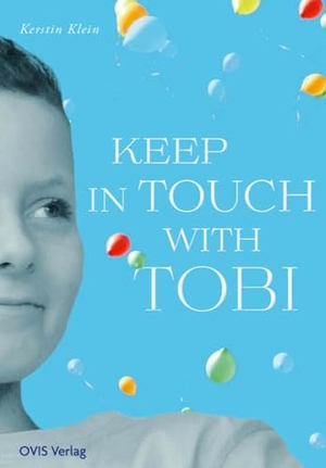 Klein, Kerstin. Keep in touch with Tobi. OVIS Verlag, 2023.