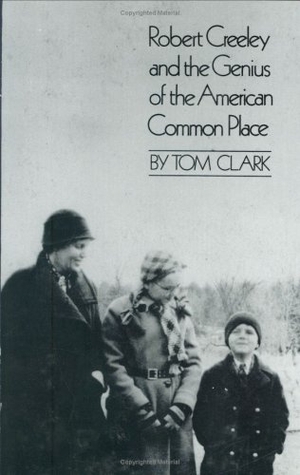 Clark, Tom. Robert Creeley and the Genius of the American Common Place. New Directions Publishing Corporation, 1993.