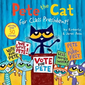 Dean, James / Kimberly Dean. Pete the Cat for Class President! - Includes Over 30 Stickers!. HarperCollins, 2024.