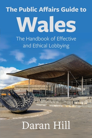 Hill, Daran. The Public Affairs Guide to Wales - The Handbook of Effective and Ethical Lobbying. Welsh Academic Press, 2019.
