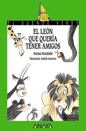Guerrero, Andrés / Sturniolo, Norma et al. El león que quería tener amigos. Anaya Educación, 2015.