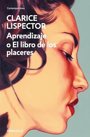 Lispector, Clarice. Aprendizaje O El Libro de Los Placeres / An Apprenticeship or the Book of Pleasures. Prh Grupo Editorial, 2026.