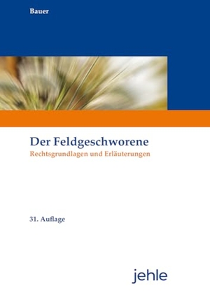 Bauer, Rainer. Der Feldgeschworene - Erläuternde Ausgabe der für Feldgeschworene geltenden Vorschriften. Jehle Verlag, 2024.