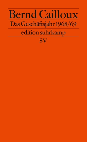 Cailloux, Bernd. Das Geschäftsjahr 68/69. Suhrkamp Verlag AG, 2005.