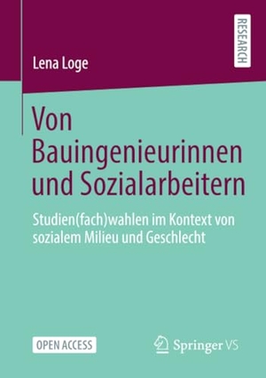 Loge, Lena. Von Bauingenieurinnen und Sozialarbeitern - Studien(fach)wahlen im Kontext von sozialem Milieu und Geschlecht. Springer-Verlag GmbH, 2021.