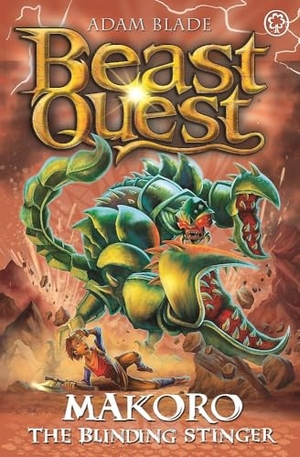 Blade, Adam. Beast Quest: Makoro the Blinding Stinger - Series 30 Book 2. Hachette Children's Group, 2023.