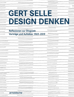 Ohlhauser, Gerd. Gert Selle Design Denken - Reflexionen zur Dingwelt. Vorträge und Aufsätze 1969-2019. Arnoldsche Art Publishers, 2026.