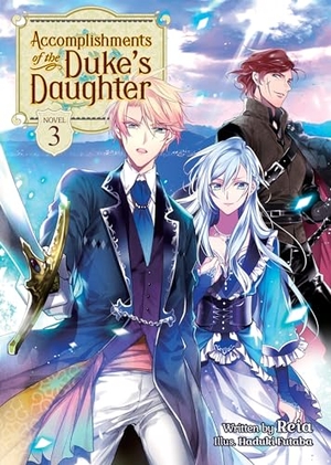 Reia. Accomplishments of the Duke's Daughter (Light Novel) Vol. 3. Seven Seas Entertainment, 2021.