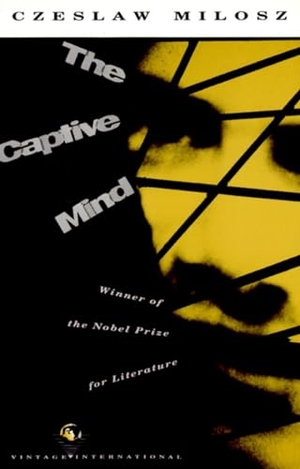 Milosz, Czeslaw. The Captive Mind. Knopf Doubleday Publishing Group, 1990.