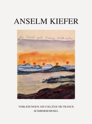 Kiefer, Anselm. Die Kunst geht knapp nicht unter - Vorlesungen am Collège de France. Schirmer /Mosel Verlag Gm, 2020.