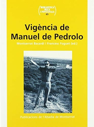 Foguet I Boreu, Francesc / Bacardí, Montserrat et al. Vigència de Manuel de Pedrolo. Publicacions de l'Abadia de Montserrat, S.A., 2018.