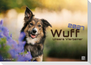 Wuff - Unsere Vierbeiner - Der Hundekalender - 2027 - Kalender DIN A3