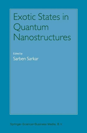 Sarkar, Sarben (Hrsg.). Exotic States in Quantum Nanostructures. Springer Netherlands, 2010.