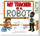 My Teacher Is a Robot