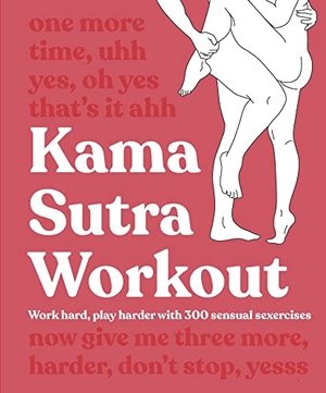Kama Sutra Workout - Work Hard, Play Harder with 300 Sensual Sexercises. Penguin Books Ltd (UK), 2022.