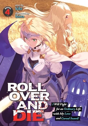 Kiki. Roll Over and Die: I Will Fight for an Ordinary Life with My Love and Cursed Sword! (Light Novel) Vol. 4. Seven Seas Entertainment, 2021.