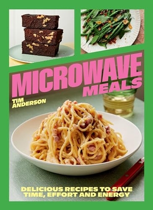 Anderson, Tim. Microwave Meals - Delicious Recipes to Save Time, Effort and Energy. Quadrille Publishing, 2024.
