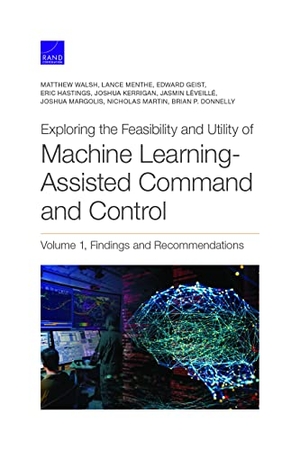 Walsh, Matthew / Menthe, Lance et al. Exploring the Feasibility and Utility of Machine Learning-Assisted Command and Control. RAND Corporation, 2021.